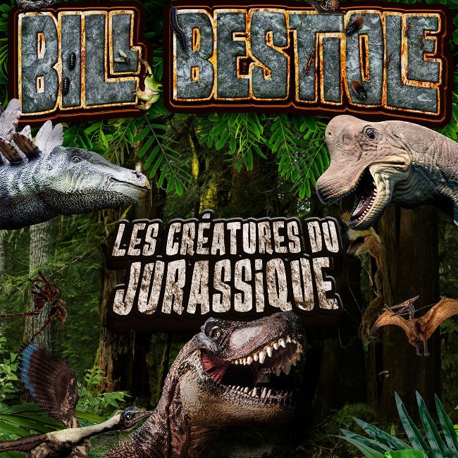 Bill Bestiole – Les créatures du jurassique